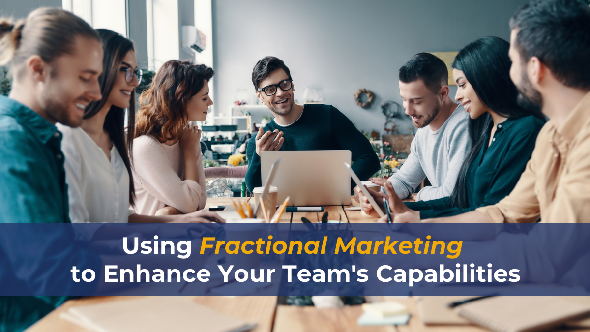 Using Fractional Marketing to Enhance Your Team’s Capabilities - Fractional Marketing For Dental Organizations